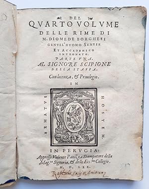Del quarto volume delle rime di m. Diomede Borghesi gentil'huomo senese et Accademico Intronato. ...