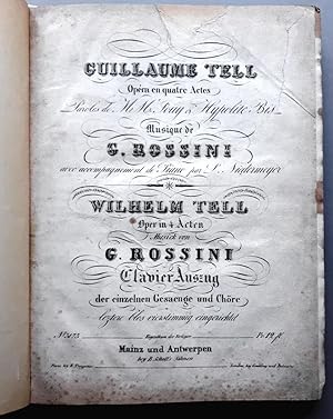 Image du vendeur pour Guillaume Tell Opra en quatre actes paroles de M.M. Jouy & Hypolite Bis. avec Accompagnement de Piano par L. Niedermeyer - Wilhelm Tell, Oper in vier Acten Clavier Auszug der einzelnen Gesaenge und Chre letztere blos vierstimmig eingerichtet - 1829 mis en vente par Verlag IL Kunst, Literatur & Antiquariat