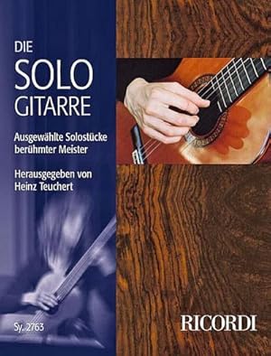 Bild des Verkufers fr Die Sologitarre - Ausgewhlte Solostcke berhmter Meisterfr Gitarre zum Verkauf von AHA-BUCH GmbH