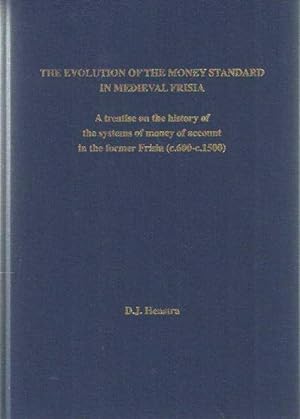 Seller image for The evolution of the money standard in medieval Frisia. A treatise on the history of the systems of money of account in the former Frisia (c.600 - c.1500) for sale by Bij tij en ontij ...