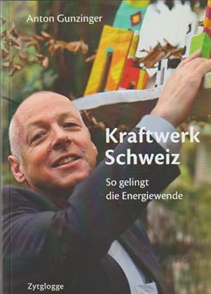 Kraftwerk Schweiz: So gelingt die Energiewende