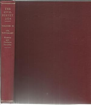 Image du vendeur pour The Civil Survey A.D. 1654-1656 Vol. II County of Tipperary Western and Northern Baronies with the Return of Crown and Church Lands for the Whole County. mis en vente par Saintfield Antiques & Fine Books