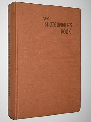 Image du vendeur pour The Shotgunner's Book : A Modern Encyclopedia mis en vente par Manyhills Books