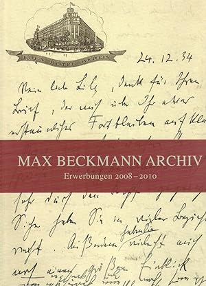 Max-Beckmann Archiv : Erwerbungen 2008 - 2010 Hefte des Max Beckmann Archivs 11/12