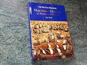 THE BRITISH MUSEUM MARITIME HISTORY OF BRITAIN AND IRELAND c 400-2001