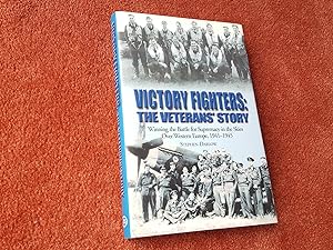 Image du vendeur pour VICTORY FIGHTERS: THE VETERANS' STORY - Winning the Battle for Supremacy in the Skies Over Western Europe, 1941-1945 mis en vente par Ron Weld Books