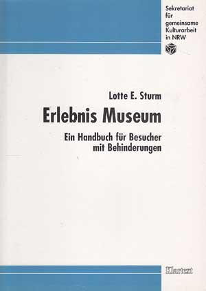 Erlebnis Museum. Handbuch für Besucher mit Behinderungen. Hrsg. vom Sekretariat für Gemeinsame Ku...