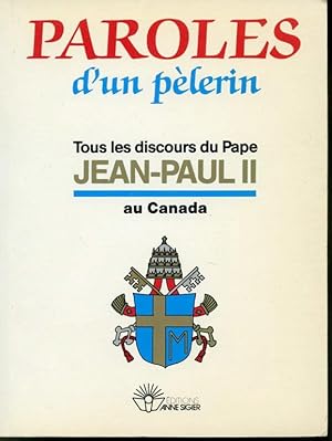 Seller image for Paroles d'un plerin : Tous les discours du Pape Jean-Paul II au Canada for sale by Librairie Le Nord