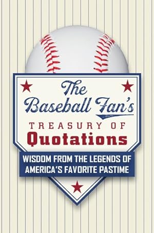 Seller image for Baseball Fan's Treasury of Quotations : Wisdom from the Legends of America's Favorite Pastime for sale by GreatBookPrices