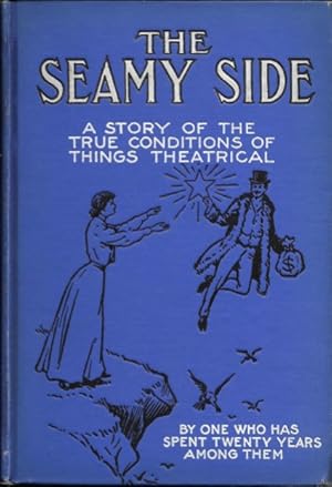 Seller image for The Seamy Side : A Story Of The True Condition Of Things Theatrical for sale by Ridge Road Sight And Sound