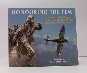 Imagen del vendedor de Honouring the Few. The remarkable Story of the Battle of Britain Heroes and our Tribute to them. Foreword by Lord Tebbit. FINE COPY a la venta por Island Books