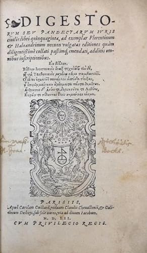 Digestorum seu Pandectarum iuris civilis Libri quinquaginta, ad exemplar Florentinum & Haloandrin...