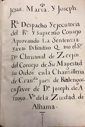 Real Despacho y Ejecutoria del Real y Supremo Consejo en favor de D. Joseph de Arroyo, Alhama, Gr...