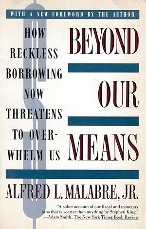 Beyond Our Means: How Reckless Borrowing Now Threatens To Overwhelm Us