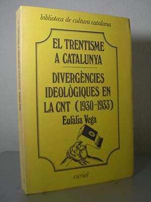 EL TRENTISME A CATALUNYA. Divergències ideològiques en la CNT (1930-1933)