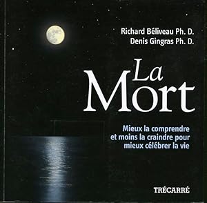 Seller image for La mort : Mieux la comprendre et moins la craindre pour mieux clbrer la vie for sale by Librairie Le Nord