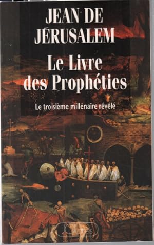 Le livre des prophéties : Le troisième millénaire révélé