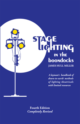 Imagen del vendedor de Stage Lighting in the Boondocks: A Stage Lighting Manual for Simplified Stagecraft Systems (Paperback or Softback) a la venta por BargainBookStores