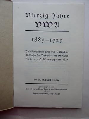 Vierzig Jahre VWA : 1889 - 1929 ; Jubiläumsschrift über vier Jahrzehnte Geschichte des Verbandes ...