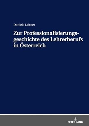 Bild des Verkufers fr Zur Professionalisierungsgeschichte des Lehrerberufs in sterreich zum Verkauf von AHA-BUCH GmbH