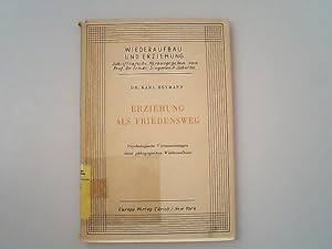 Imagen del vendedor de Erziehung als Friedensweg. Psychologische Voraussetzungen eines pdagogischen Wiederaufbaus. Wiederaufbau und Erziehung, Bd. 2. a la venta por Antiquariat Bookfarm