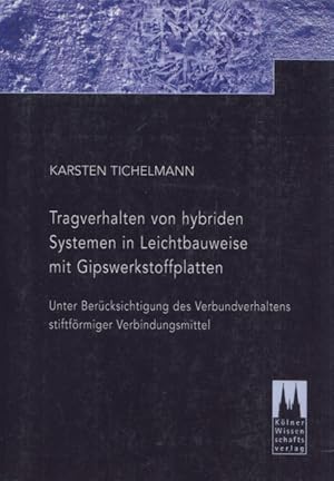 Tragverhalten von hybriden Systemen in Leichtbauweise mit Gipswerkstoffplatten: Unter Berücksicht...