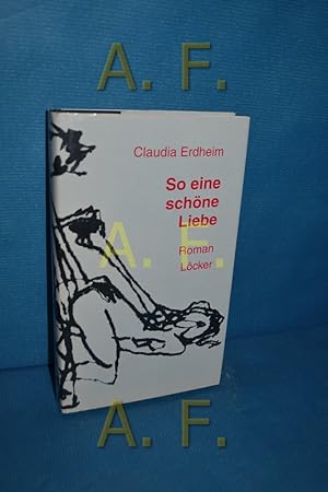 Seller image for So eine schne Liebe : Roman. for sale by Antiquarische Fundgrube e.U.