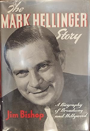 The Mark Hellinger Story: A Biography of Broadway and Hollywood