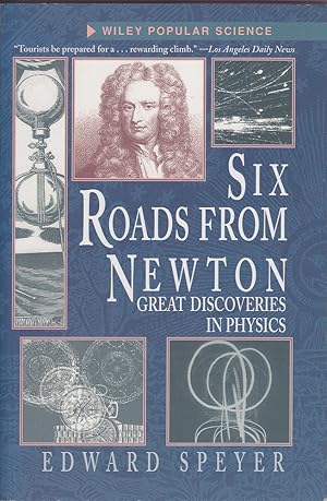 Bild des Verkufers fr Six Roads from Newton: Great Discoveries in Physics zum Verkauf von Mr Pickwick's Fine Old Books