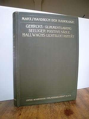 Bild des Verkufers fr Handbuch der Radiologie Band 3: Gehrcke: Glimmentladung. Seeliger: Die positive Sule. Hallwachs: Die Lichtelektrizitt zum Verkauf von Antiquarische Bcher Schmidbauer