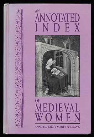 An annotated index of medieval women / by Anne Echols and Marty Williams.