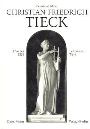 Bild des Verkufers fr Christian Friedrich Tieck. 1776 - 1851. Leben und Werk. zum Verkauf von Fundus-Online GbR Borkert Schwarz Zerfa