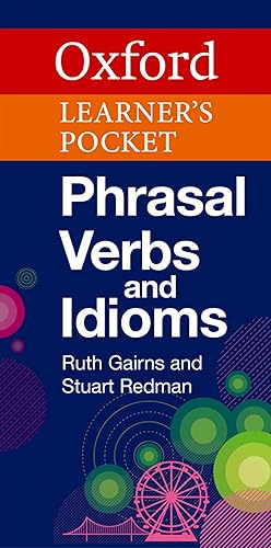 Oxford learner's pocket phrasal verbs and idioms