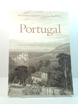 Portugal: Report and Proceedings of the 157th Summer Meeting of the Royal Archaeological Institut...
