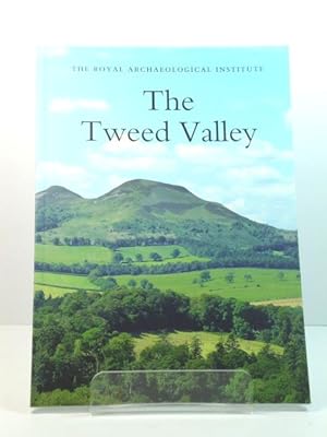 The Tweed Valley: Report and Proceedings of the 160th Summer Meeting of the Royal Archaeological ...