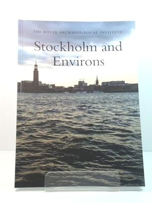 Stockholm and Environs: Report and Proceedings of the 161st Summer Meeting of the Royal Archaeolo...