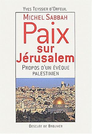 Seller image for Michel Sabbah : Paix sur Jrusalem, propos d'un vque palestinien for sale by JLG_livres anciens et modernes