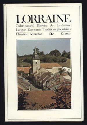 Seller image for LORRAINE : Cadre naturel / Histoire / Art / Littrature / Langue / Economie / Traditions populaires for sale by JLG_livres anciens et modernes