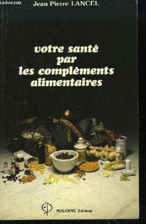 Bild des Verkufers fr Votre sant par les complments alimentaires zum Verkauf von JLG_livres anciens et modernes