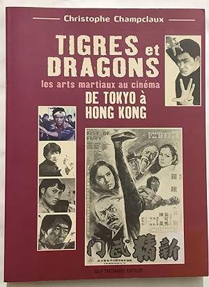 Image du vendeur pour Tigres et dragons - Les arts martiaux au cinema de Tokyo a Hong Kong mis en vente par librairie philippe arnaiz