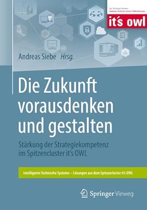 Bild des Verk�ufers f�r Die Zukunft vorausdenken und gestalten : St�rkung der Strategiekompetenz im Spitzencluster it's OWL zum Verkauf von AHA-BUCH GmbH