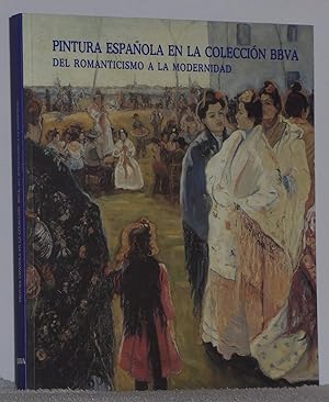 Immagine del venditore per Pintura espa�ola en la colecci�n BBVA. Del romanticismo a la modernidad venduto da Los libros del Abuelo