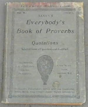 Everybody's Book of Proverbs and Quotations - Selected from all quarters and classified