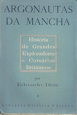 ARGONAUTAS DA MANCHA: História de Grandes Exploradores e Corsários Britânicos