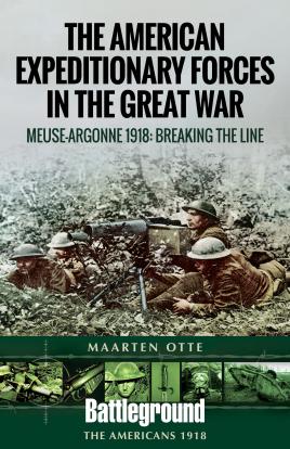 Seller image for American Expeditionary Forces in the Great War: The Meuse Argonne 1918: Breaking the Line (Battleground Books: WWI) for sale by Book Bunker USA