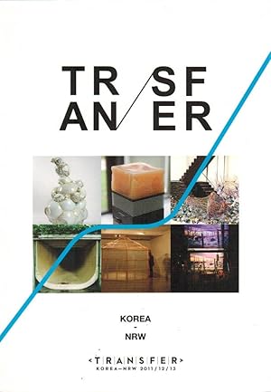 Imagen del vendedor de Transfer Korea - NRW [Kunstmuseum Bonn, 18.10.2013 - 09.02.2014 ; Kunsthalle Dsseldorf, 19.10.2013 - 05.01.2014 ; Osthaus Museum Hagen, 20.10.2013-12.01.2014 ; Alternative Space Loop, 14.12.2013 - 24.01.2014 ; Arko Art Center, Arts Council Korea, 14.12.2013 - 09.02.2014 ; National Museum of Modern and Contemporary Art, Korea, 14.12.2013 - 13.02.2014 ; [Jan Albers, Luka Fineisen, Manuel Graf, .] a la venta por Licus Media