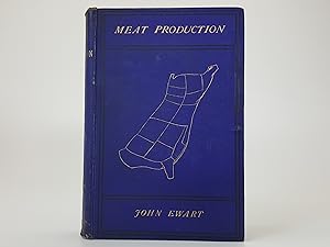 Meat Production , A Manual for Producers, Distributors, and Consumers of Butchers' Meat, Being a ...