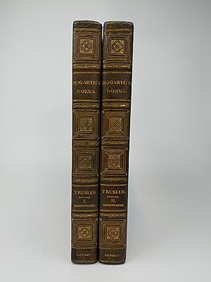 The Works of William Hogarth; Containing one hundred and fifty-nine Engravings [2 volumes]