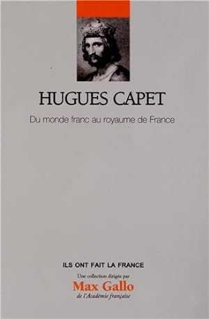 Seller image for Hugues Capet - Volume 22. Du monde franc au royaume de France for sale by dansmongarage