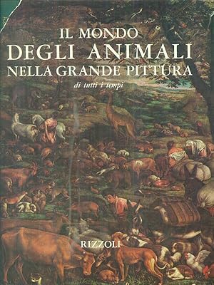 Image du vendeur pour Il mondo degli animali nella grande pittura di tutti i tempi mis en vente par Librodifaccia